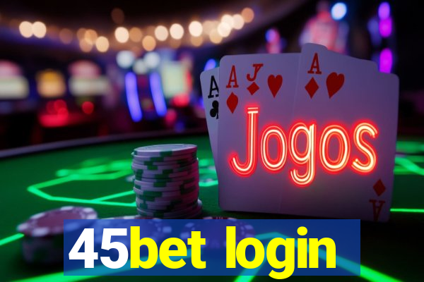 45bet login